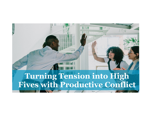 Turning Tensions into High Fives with Productive Conflict - Virtual