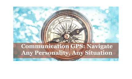 Communications GPS: Navigate Any Personality, Any Situation - Virtual