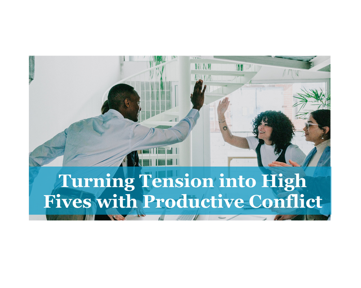 Turning Tensions into High Fives with Productive Conflict - Virtual