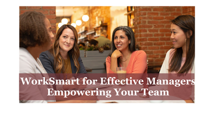 WorkSmart for Effective Managers: Empowering Your Team