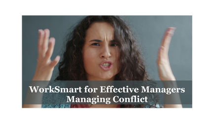 WorkSmart for Effective Managers: Managing Conflict