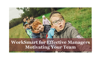 WorkSmart for Effective Managers: Motivating Your Team