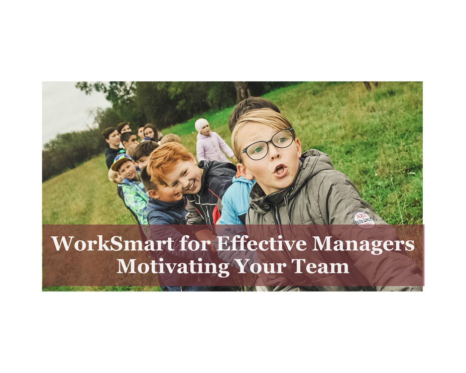 WorkSmart for Effective Managers: Motivating Your Team